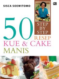 Icon image Step by Step: 50 Resep Kue & Cake Manis