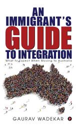 Icon image An Immigrant's Guide to Integration: What to Expect When Moving to Australia