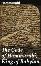 Icon image The Code of Hammurabi, King of Babylon: Insights into Ancient Babylonian Legal System and Justice