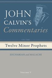 Icon image Commentaries on the Twelve Minor Prophets, Volume 5: Zechariah and Malachi