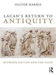 Icon image Lacan's Return to Antiquity: Between nature and the gods