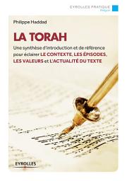 Icon image La Torah: Une synthèse d'introduction et de référence pour éclairer le contexte, les épisodes, les valeurs et l'actualité du texte