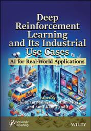 Icon image Deep Reinforcement Learning and Its Industrial Use Cases: AI for Real-World Applications