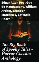 Icon image The Big Book of Spooky Tales - Horror Classics Anthology: Number 13, The Deserted House, The Man with the Pale Eyes, The Oblong Box, The Birth-Mark