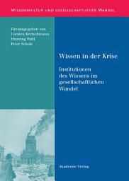 Icon image Wissen in der Krise: Institutionen des Wissens im gesellschaftlichen Wandel