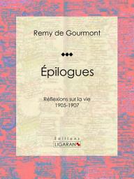 Icon image Épilogues: Réflexions sur la vie - 1905-1907