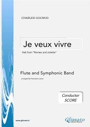 Icon image Je veux vivre - Flute and Symphonic Band (conductor score): vals from "Romeo and Juliette"