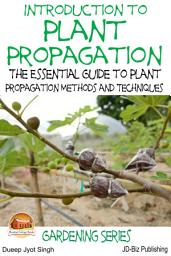 Icon image Introduction to Plant Propagation - The Essential Guide to Plant Propagation Methods and Techniques