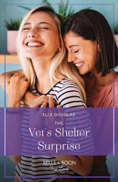 Icon image The Vet's Shelter Surprise (Mills & Boon True Love)