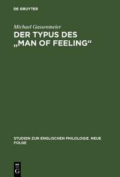 Icon image Der Typus des "man of feeling": Studien zum sentimentalen Roman des 18. Jahrhunderts in England