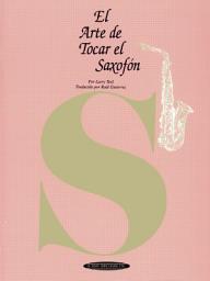 Icon image El Arte de Tocar el Saxofón: The Art of Saxophone Playing, Spanish Language Edition