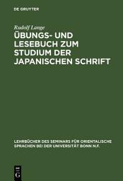 Icon image Übungs- und Lesebuch zum Studium der japanischen Schrift: Ausgabe 2