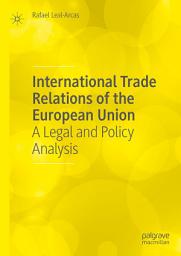 Icon image International Trade Relations of the European Union: A Legal and Policy Analysis