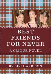 Icon image Best Friends for Never: A Clique Novel