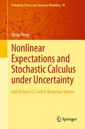 Icon image Nonlinear Expectations and Stochastic Calculus under Uncertainty: with Robust CLT and G-Brownian Motion