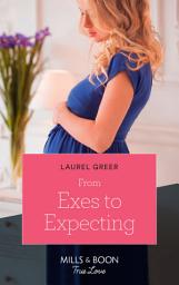 Icon image From Exes To Expecting (Sutter Creek, Montana, Book 1) (Mills & Boon True Love)