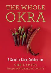 Icon image The Whole Okra: A Seed to Stem Celebration