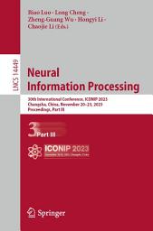 Icon image Neural Information Processing: 30th International Conference, ICONIP 2023, Changsha, China, November 20–23, 2023, Proceedings, Part III