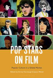 Icon image Pop Stars on Film: Popular Culture in a Global Market