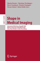 Icon image Shape in Medical Imaging: International Workshop, ShapeMI 2020, Held in Conjunction with MICCAI 2020, Lima, Peru, October 4, 2020, Proceedings