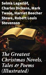 Icon image The Greatest Christmas Novels, Tales & Poems (Illustrated)