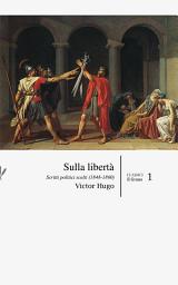 Icon image Sulla libertà: Scritti politici scelti (1848-1860)