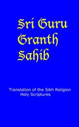 Icon image Sri Guru Granth Sahib: Translation of the Sikh Religion Holy Scriptures