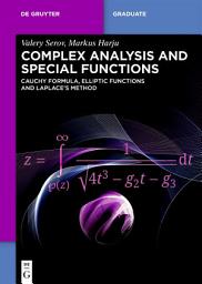 Icon image Complex Analysis and Special Functions: Cauchy Formula, Elliptic Functions and Laplace’s Method