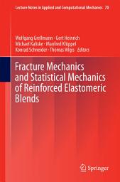 Icon image Fracture Mechanics and Statistical Mechanics of Reinforced Elastomeric Blends