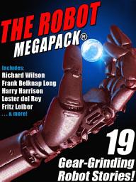 Icon image The Robot MEGAPACK®: 19 Gear-Grinding Robot Stories!