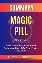 Icon image Summary of Magic Pill by Johann Hari:The Extraordinary Benefits and Disturbing Risks of the New Weight-Loss Drugs: A Comprehensive Summary