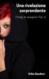 Icon image Una rivelazione sorprendente: Cindy la vampira Vol. 4