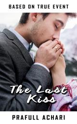 Icon image The Last Kiss (English): Based On True Event