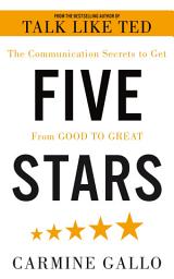 Icon image Five Stars: The Communication Secrets to Get From Good to Great