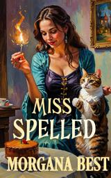 Icon image Miss Spelled: Paranormal Cozy Mystery