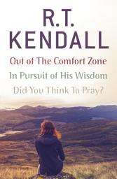 Icon image R. T. Kendall: In Pursuit of His Wisdom, Did You Think to Pray?, Out of the Comfort Zone