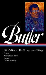 Icon image Octavia E. Butler: Lilith's Brood: The Xenogenesis Trilogy (LOA #393): Dawn / Adulthood Rites / Imago