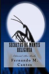 Icon image Secretos de Mantis Religiosa: Editorial Alvi Books