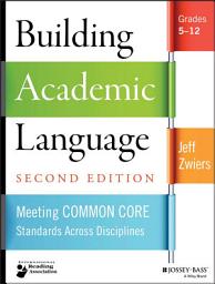 Icon image Building Academic Language: Meeting Common Core Standards Across Disciplines, Grades 5-12, Edition 2