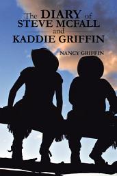 Icon image The Diary of Steve Mcfall and Kaddie Griffin