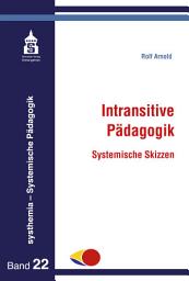 Icon image Intransitive Pädagogik: Systemische Skizzen