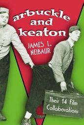 Icon image Arbuckle and Keaton: Their 14 Film Collaborations