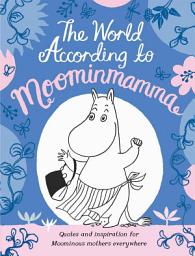 Icon image The World According to Moominmamma: Inspirational Quotes for Moominous Mothers Everywhere