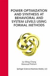 Icon image Power Optimization and Synthesis at Behavioral and System Levels Using Formal Methods