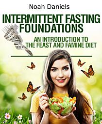 Icon image Intermittent Fasting Foundations: An Introduction To The Feast And Famine Diet