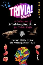 Icon image Trivia Mania: A Collection of Mind-Boggling Facts for Trivia Buffs: Volume 1: Human Body Trivia and Amazing Animal Trivia