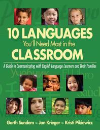 Icon image 10 Languages You'll Need Most in the Classroom: A Guide to Communicating with English Language Learners and Their Families