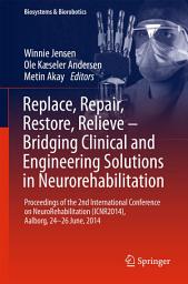 Icon image Replace, Repair, Restore, Relieve – Bridging Clinical and Engineering Solutions in Neurorehabilitation: Proceedings of the 2nd International Conference on NeuroRehabilitation (ICNR2014), Aalborg, 24-26 June, 2014