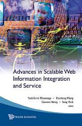 Icon image Advances In Scalable Web Information Integration And Service - Proceedings Of Dasfaa2007 International Workshop On Scalable Web Information Integration And Service (Swiis2007)