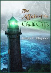 Icon image The Affair of the Chalk Cliffs: A Langdon St. Ives Novella